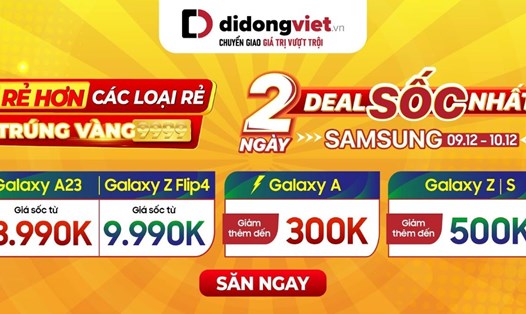 Chương trình “Deal sốc Samsung” diễn ra từ 9 đến 10.12 ở Di Động Việt. Ảnh: Di Động Việt