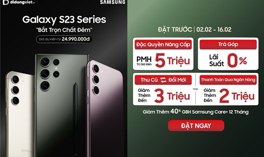 Di Động Việt - đối tác toàn diện của Samsung nhận đặt trước Galaxy S23 series từ ngày 2 đến 16.2 với nhiều ưu đãi hấp dẫn. Ảnh: Di Động Việt