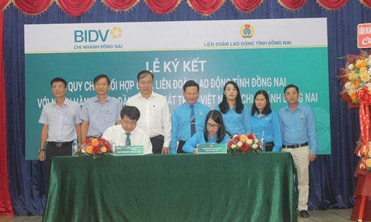 LĐLĐ tỉnh Đồng Nai và Ngân hàng TMCP Đầu tư và Phát triển Việt Nam (BIDV) - Chi nhánh Đồng Nai ký kết quy chế phối hợp. Ảnh: Hà Anh Chiến