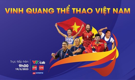 Chương trình Vinh quang Thể thao Việt Nam diễn ra vào 9h00 ngày 19.3. Ảnh: VTVcab