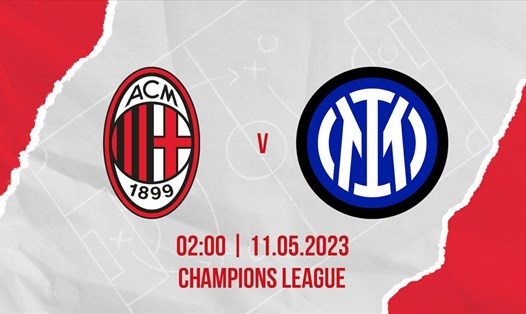 Trận Derby Milan rất được chờ đợi ở bán kết Champions League 2022-2023. Đồ họa: Chi Trần.