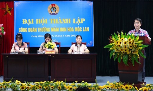 Liên đoàn Lao động  quận Long Biên đã hướng dẫn, chỉ đạo Ban vận động thành lập Công đoàn cơ sở tổ chức Đại hội thành lập Công đoàn Trường Mầm non Hoa Mộc Lan vào ngày 12.5.2023. Ảnh: CĐCS