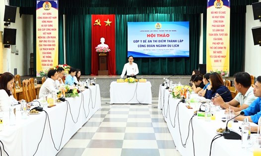 LĐLĐ thành phố Đà Nẵng hội thảo góp ý dự thảo Đề án thành lập Công đoàn ngành Du lịch. Ảnh: Trà Vân