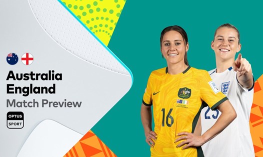 Trận bán kết World Cup nữ 2023 giữa tuyển nữ Australia và Anh sẽ diễn ra lúc 17h00 ngày 16.8. Ảnh: Sport Optus