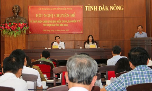 UBND tỉnh Đắk Nông tổ chức Hội nghị chuyên đề về thực hiện chính sách bảo hiểm xã hội, bảo hiểm y tế trên địa bàn tỉnh. Ảnh: Đặng Hiền