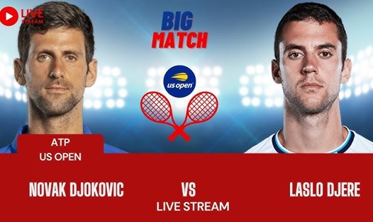 Novak Djokovic gặp đồng hướng Serbia là Laslo Djere tại vòng 3 US Open 2023. Ảnh: Tennis