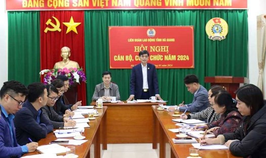 LĐLĐ tỉnh Hà Giang tổ chức Hội nghị cán bộ, công chức năm 2024. Ảnh: CĐHG