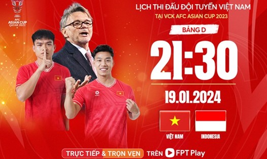 Lịch thi đấu tuyển Việt Nam - Indonesia. Ảnh: FPT Play