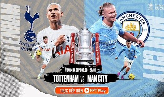 Tottenham và Man City sớm phải loại nhau ở FA Cup. Ảnh: FPT Play