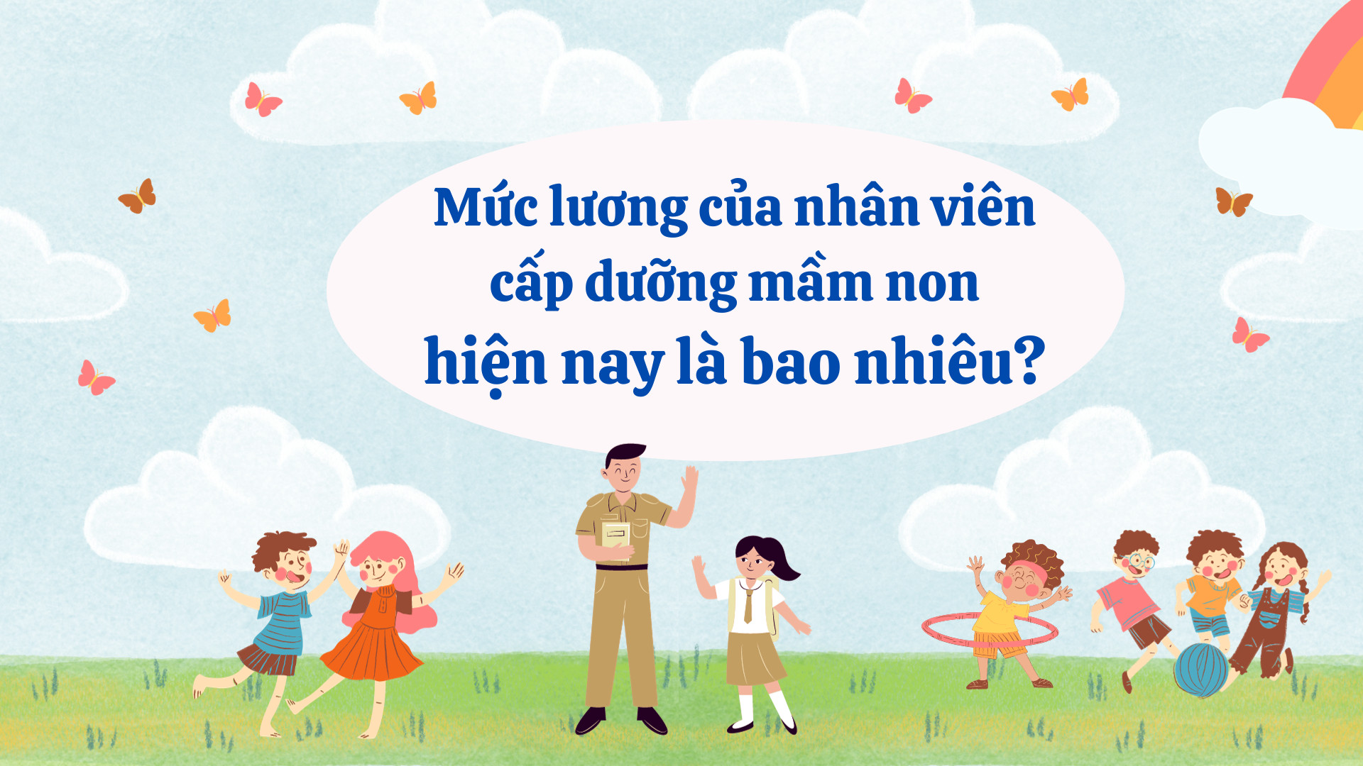 Mức lương của nhân viên cấp dưỡng mầm non 2024 là bao nhiêu? Đồ hoạ: Lưu Hoài