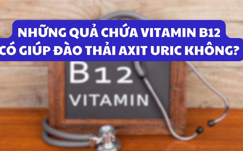 Do fruits containing vitamin B12 help eliminate uric acid?