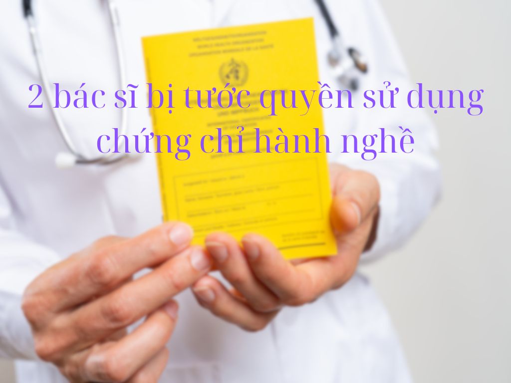 Two doctors in Hanoi had their practice certificates revoked due to violations. Graphics: Huong Giang