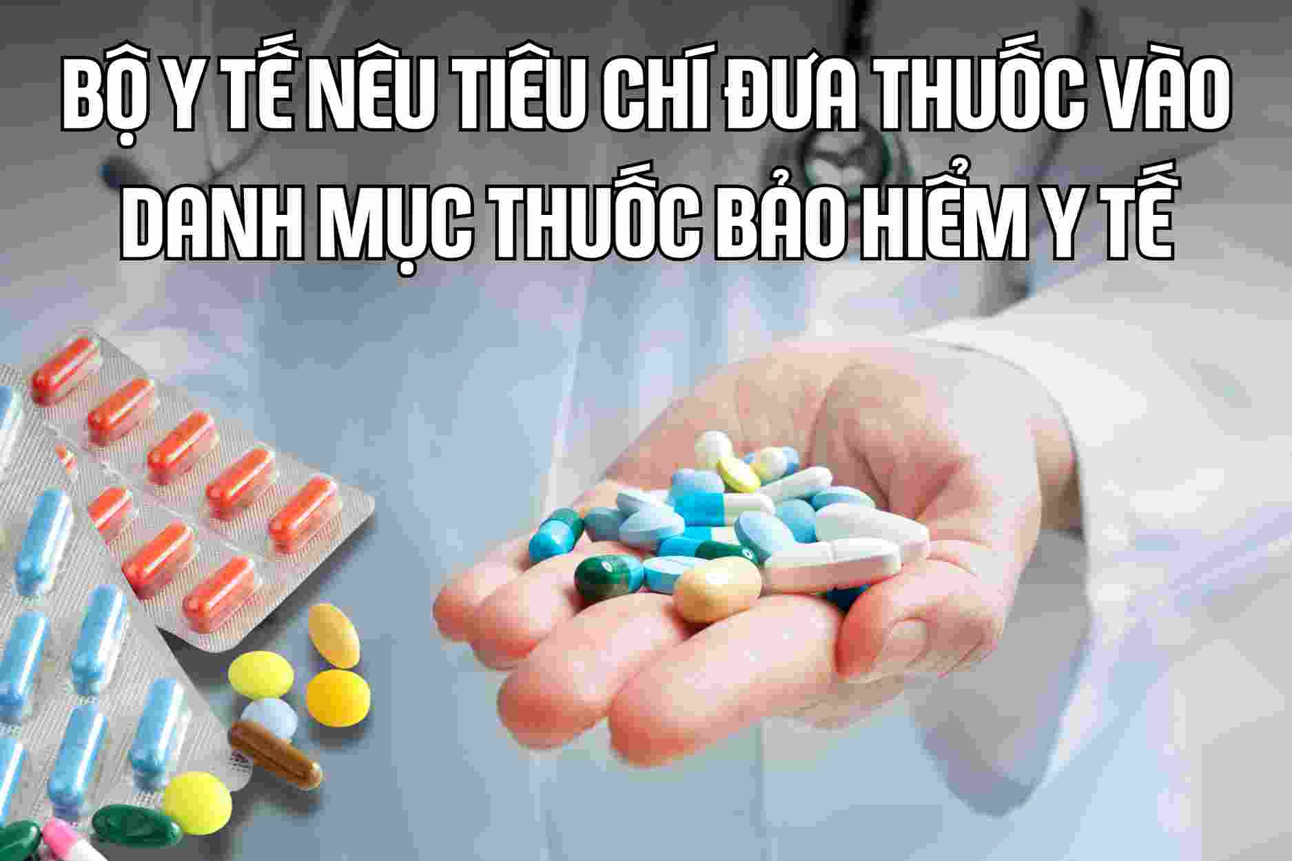 Ministry of Health sets out criteria for including drugs in the list of health insurance drugs. Graphics: Cao Thom