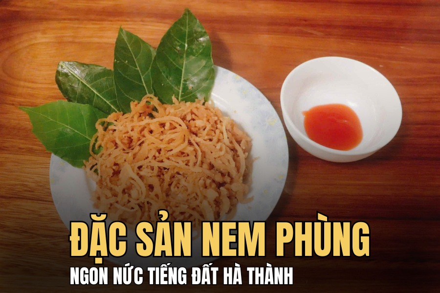 Nem Phùng - đặc sản dân dã càng ăn càng mê ở Hà Nội