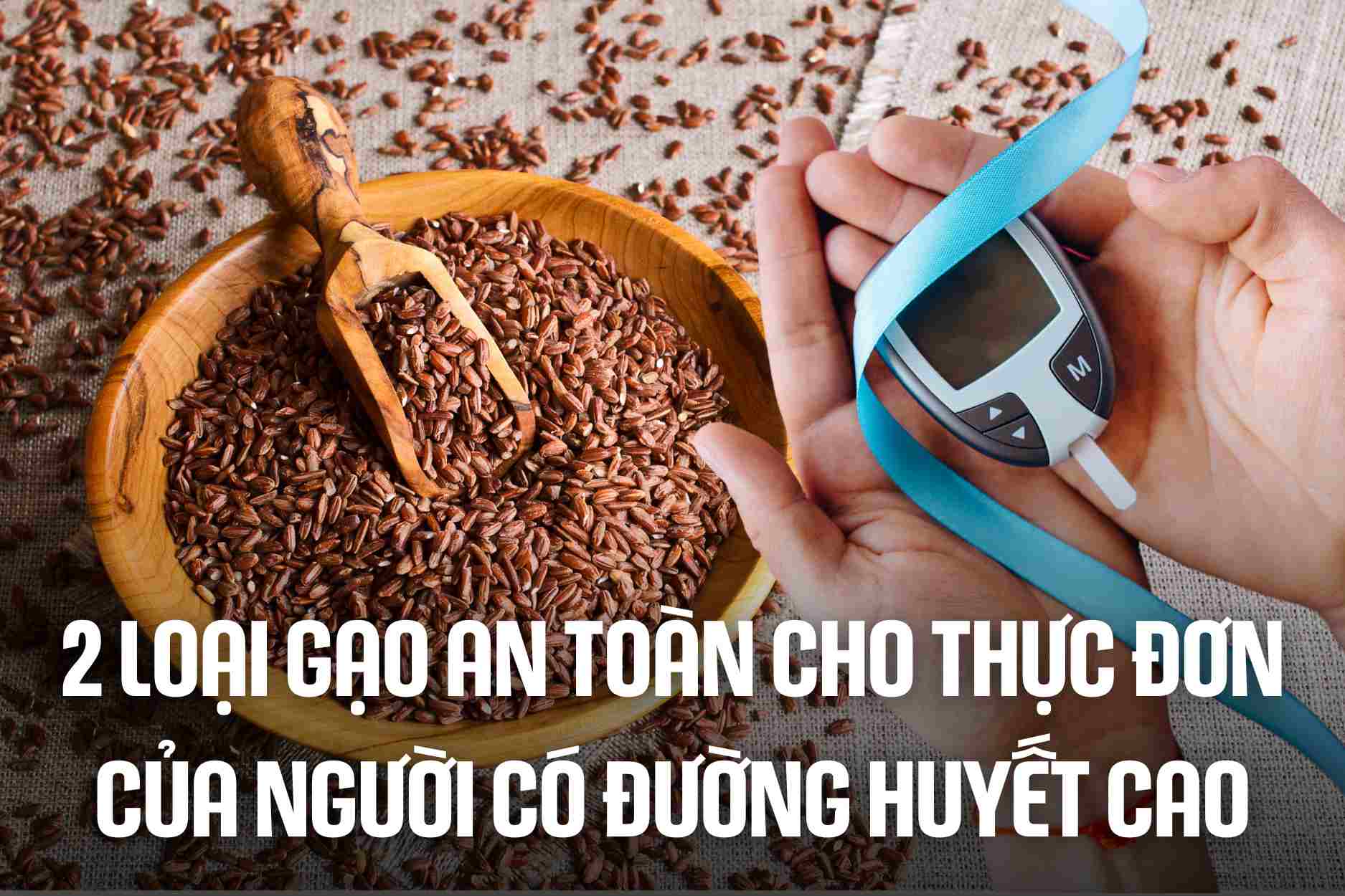 2 types of rice are safe for the menu of people with high blood sugar