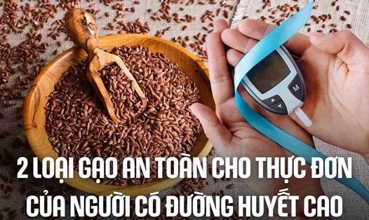 2 loại gạo an toàn cho thực đơn của người có đường huyết cao