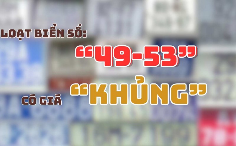 Shocked with the series of license plates "49-53" with huge prices