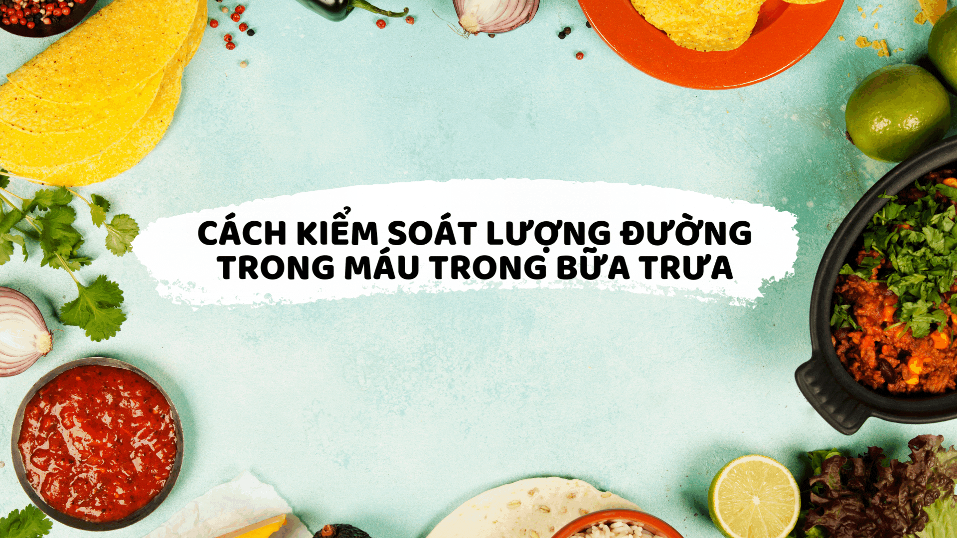 Cách kiểm soát lượng đường trong máu.