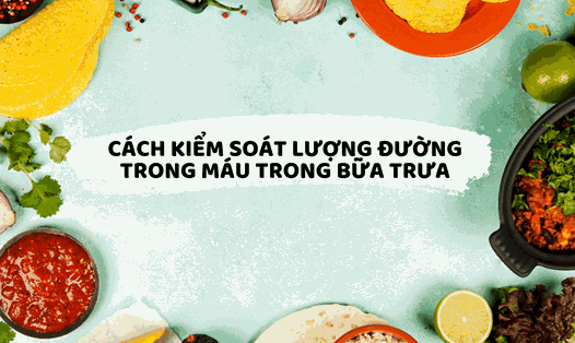 Cách kiểm soát lượng đường trong máu.