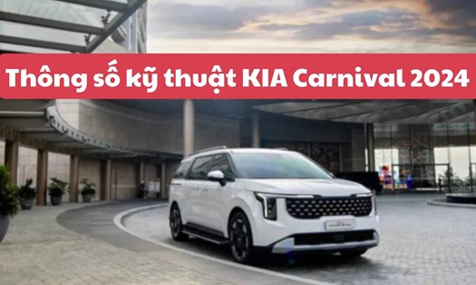 Thông số kỹ thuật KIA Carnival 2024. Đồ họa: Đinh Đinh