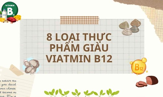 8 nguồn thực phẩm giàu vitamin B12 bạn nên biết
