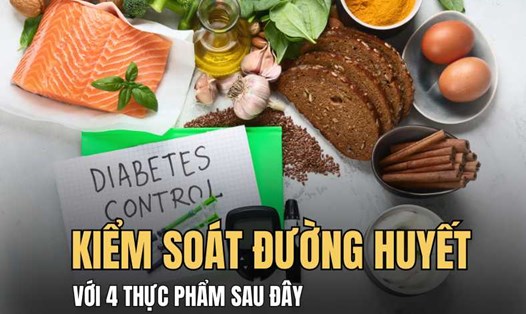 Kiểm soát đường huyết hiệu quả nhờ bổ sung thêm các thực phẩm lành mạnh. Đồ hoạ: Hải Ly