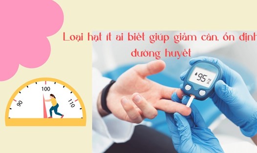 Loại hạt ít ai biết giúp giảm cân, ổn định đường huyết. Đồ hoạ: Phương Anh