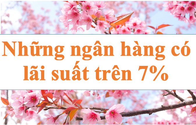 Nhiều ngân hàng niêm yết lãi suất đặc biệt trên 7%. Ảnh minh họa: Hà Vy