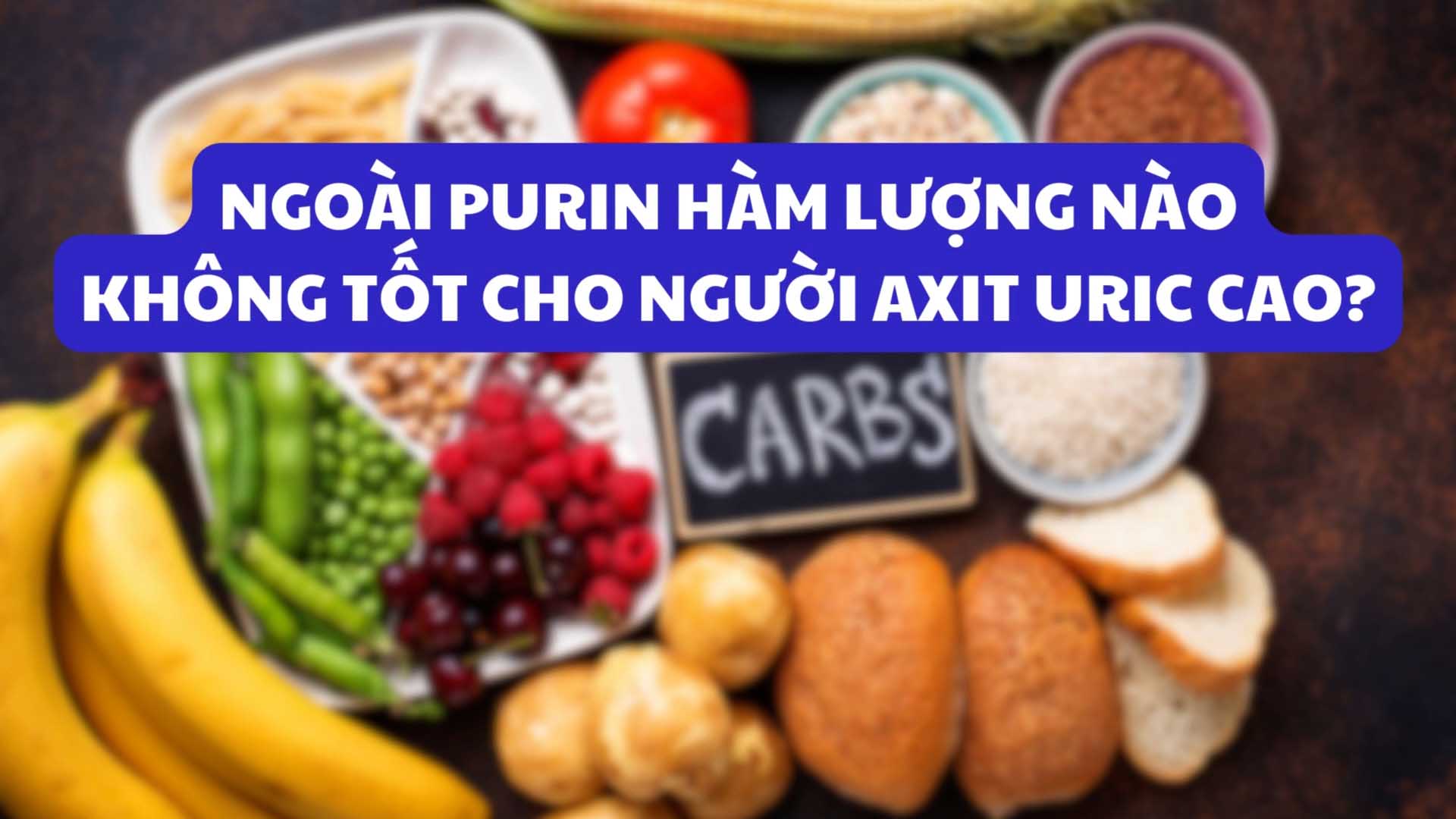 Ngoài purin hàm lượng nào không tốt cho người axit uric cao?