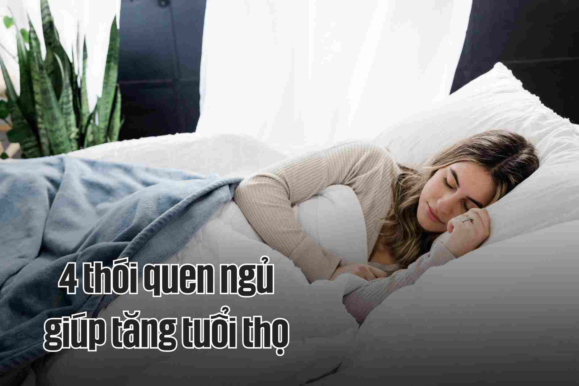 4 thói quen ngủ giúp tăng tuổi thọ

