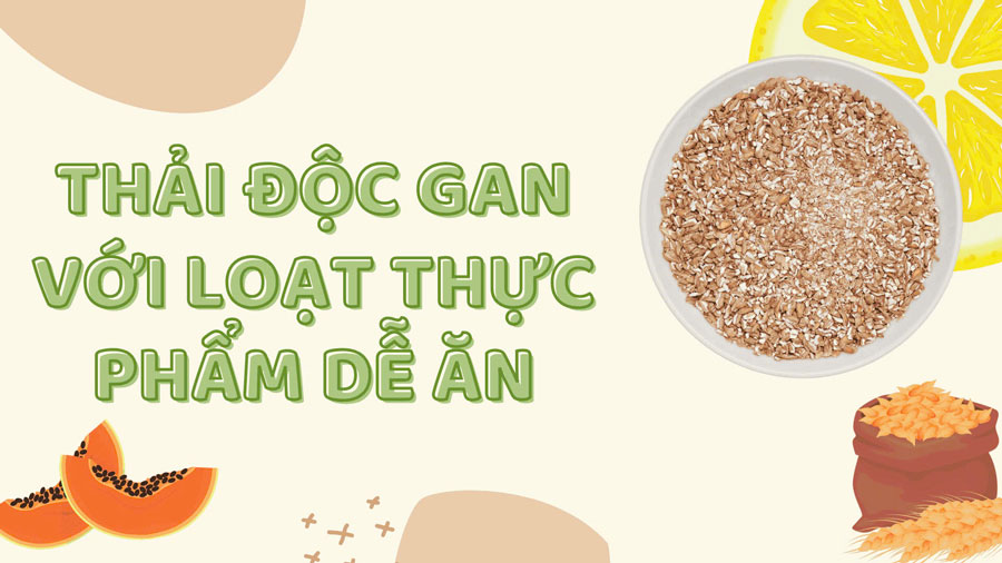 Detoxify your liver with many easy-to-eat foods