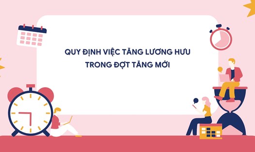 Quy định việc tăng lương hưu trong đợt tăng mới