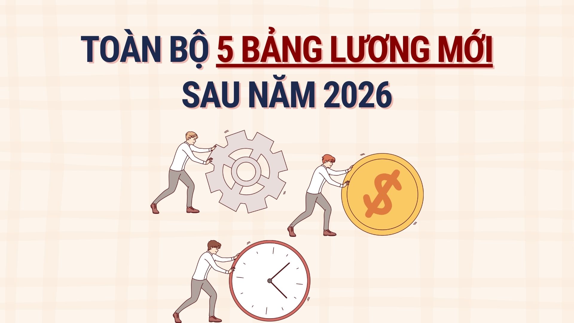 5 new salary tables after 2026 apply to which subjects? Graphics: Hoang Le