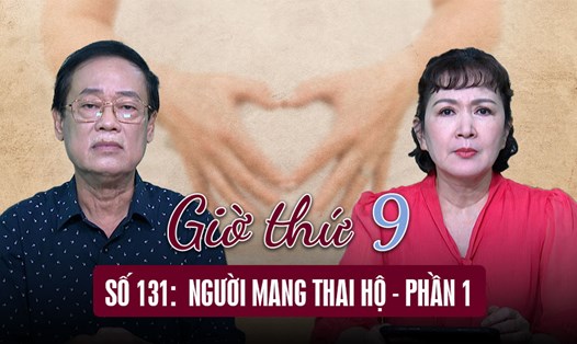 Giờ thứ 9: Người mang thai hộ - Phần 1