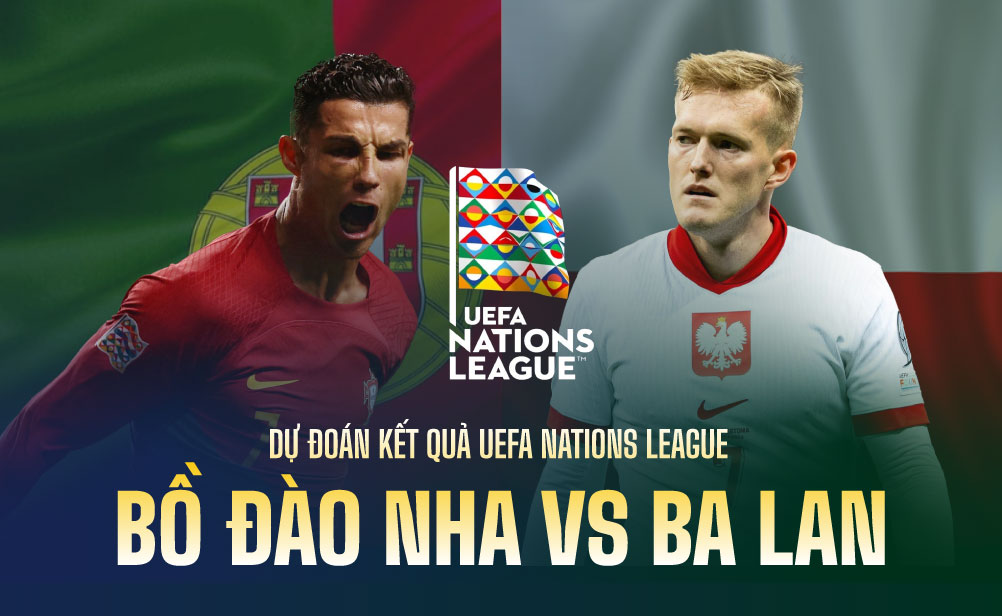 Dự đoán kết quả Bồ Đào Nha vs Ba Lan UEFA Nations League