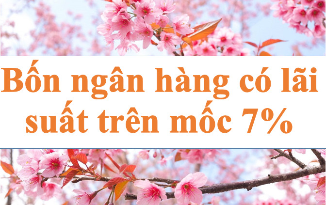 Four banks have interest rates above 7%. Illustration photo: Ha Vy