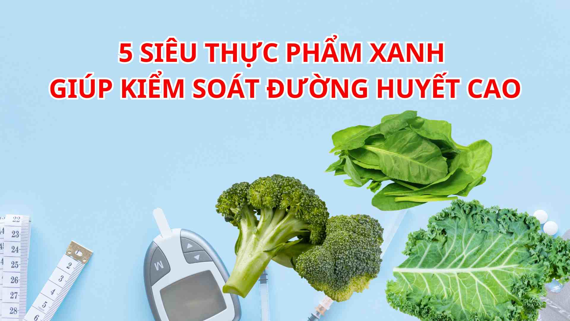 5 siêu thực phẩm xanh giúp kiểm soát đường huyết cao. Đồ họa: Minh Anh