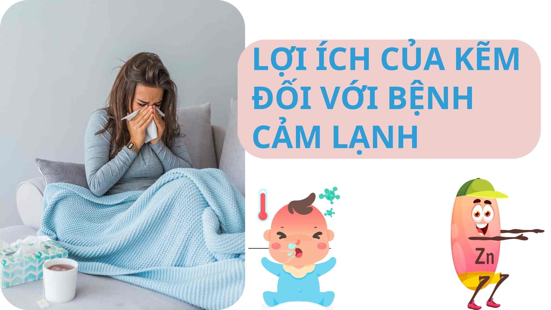 Benefits of zinc for colds. Graphics: Cao Thom