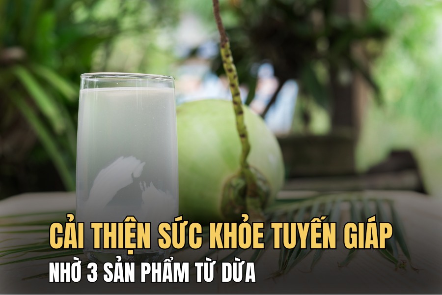 Thyroid function is more stable thanks to 3 coconut products. Graphics: Hoai Lan