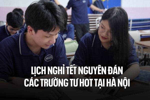 Lunar New Year holiday schedule of hot private schools in Hanoi