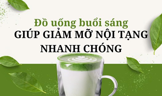 Đồ uống buổi sáng giúp giảm mỡ nội tạng nhanh chóng