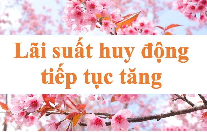 Bank deposit interest rates continue to increase. Illustration photo: Ha Vy