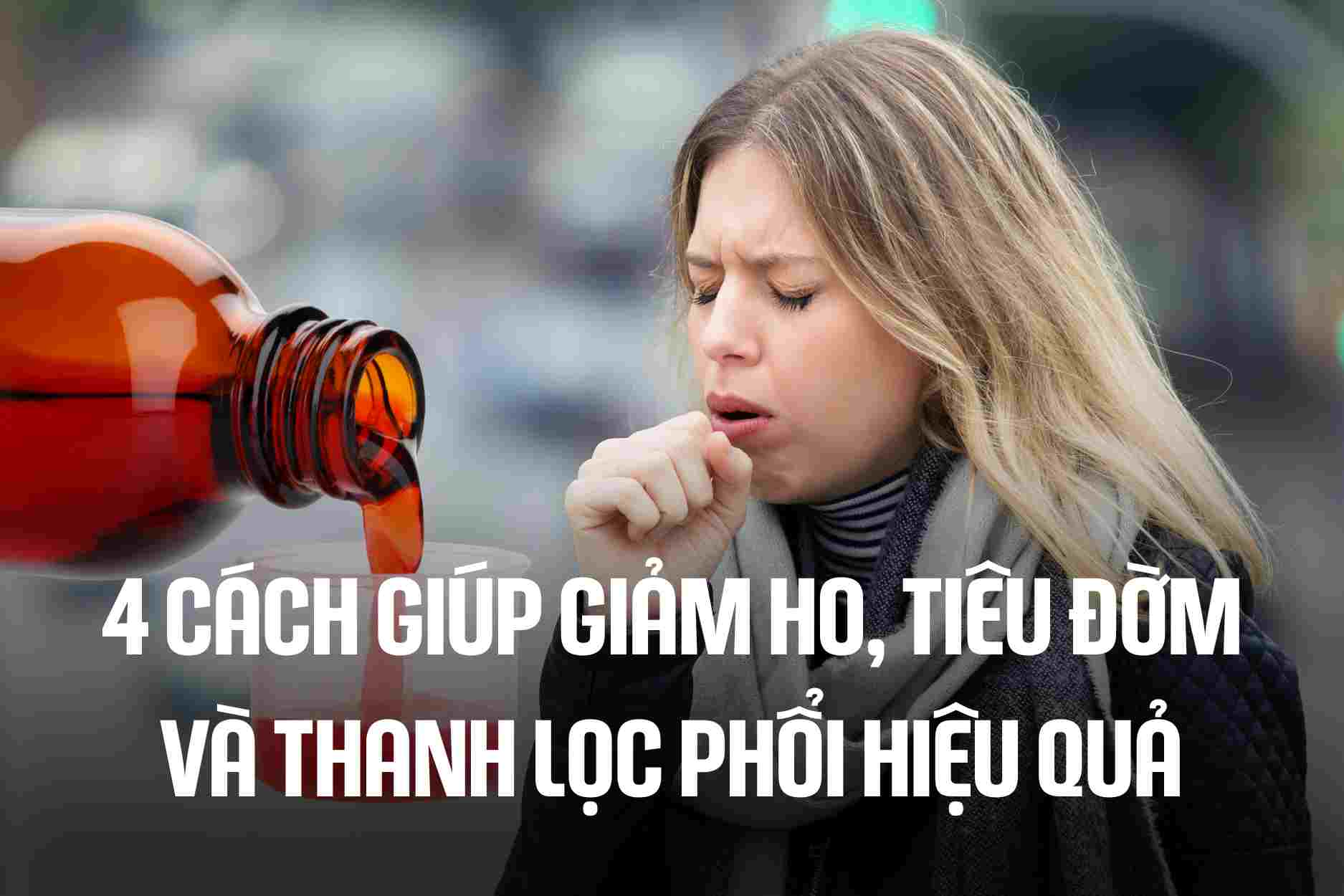 4 ways to help reduce cough, clear phlegm and purify lungs effectively. Graphics: Cao Thom