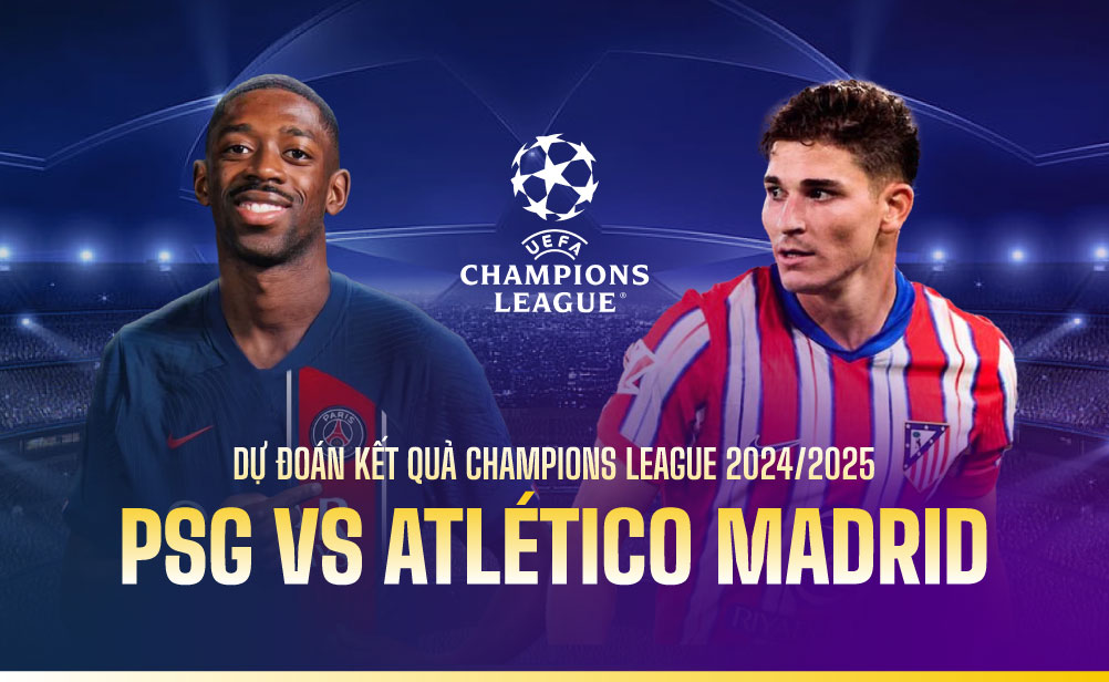Dự đoán kết quả PSG vs Atlético Madrid Champions League 2024/2025