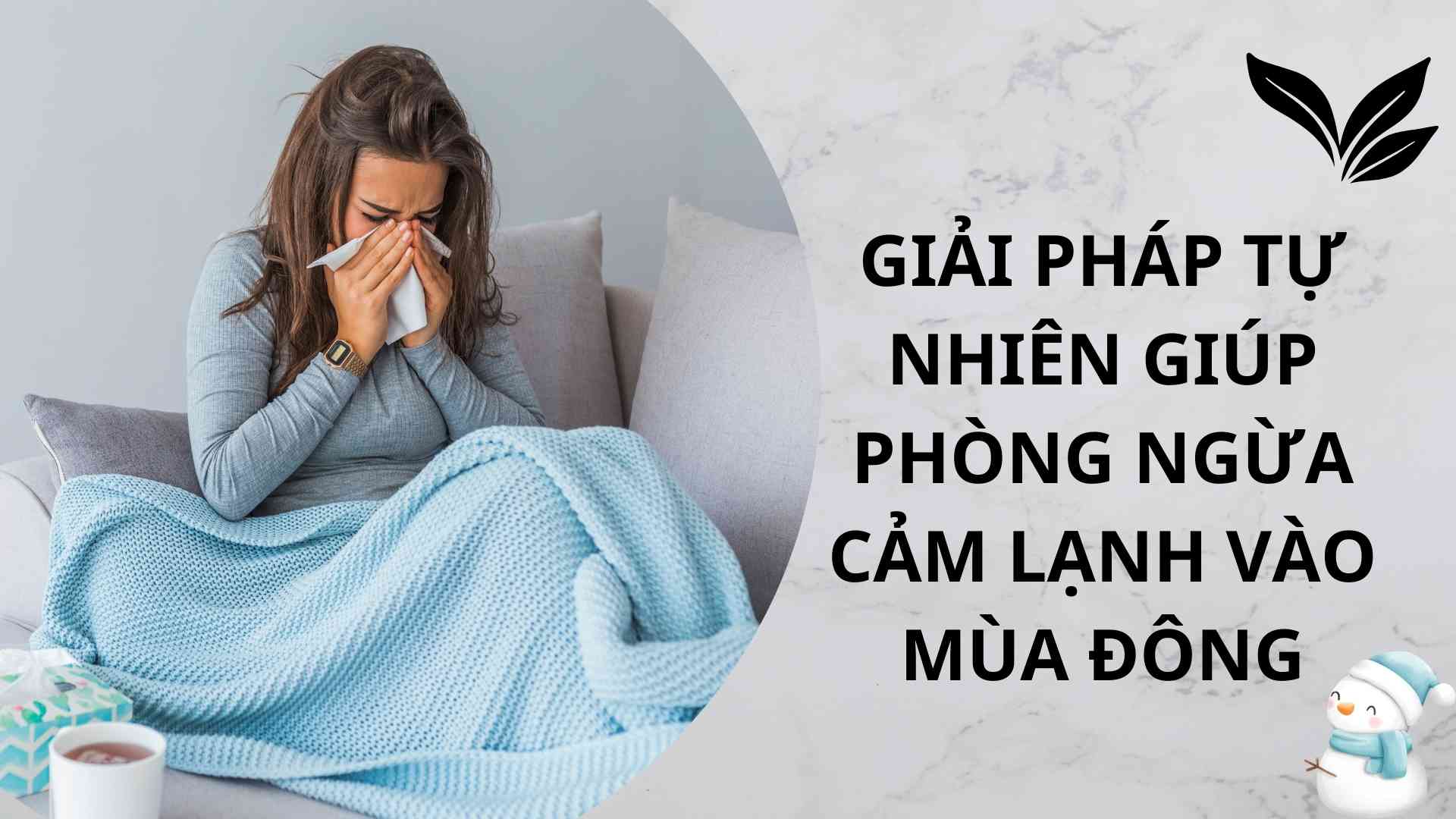 Natural solutions to help prevent colds in winter. Graphics: Cao Thom