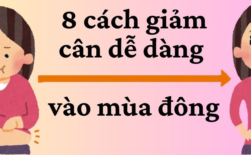 8 easy ways to lose weight in winter. Graphics: Kim Thuy