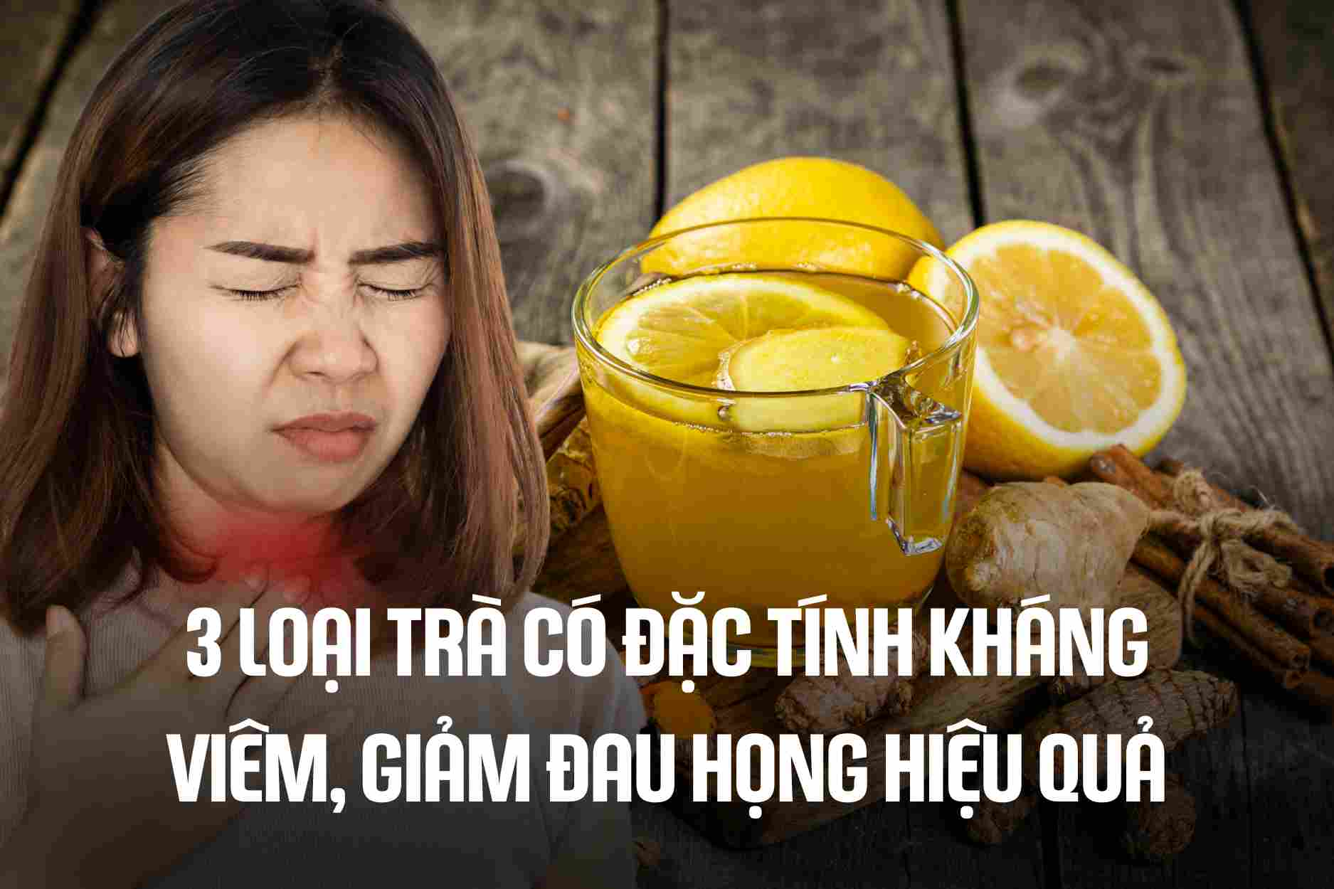 3 types of tea have anti-inflammatory properties, effectively relieve sore throat. Graphics: Cao Thom