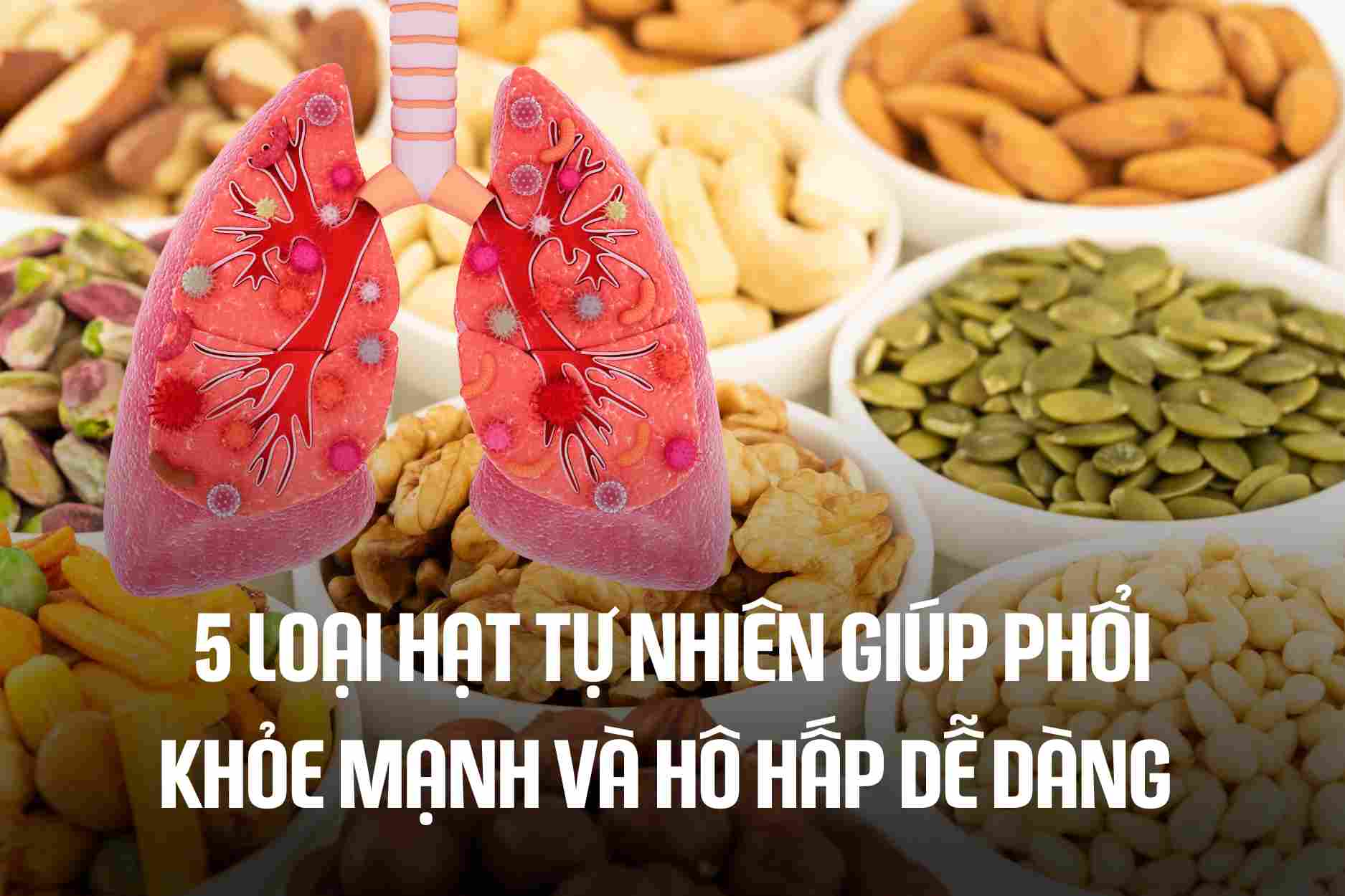 5 natural seeds help keep lungs healthy and breathing easy. Graphics: Cao Thom