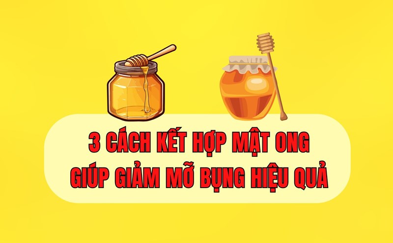 Reduce belly fat effectively with 3 ways to combine honey. Graphics: Hoai Lan