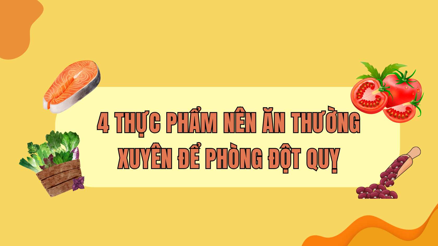 Foods you should eat regularly to prevent stroke. Graphics: Hai Ly